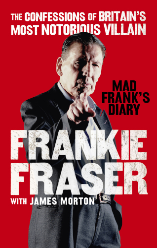 Mad Frank's diary the confessions of Britain's most notorious villain