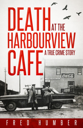Death at the Harbourview Cafe: a true crime story