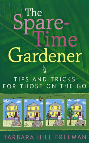The spare-time gardener: tips and tricks for those on the go