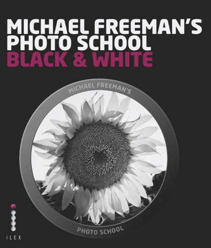 Michael Freeman's Photo School: Mastering the Craft of Black-and-White Photography with a Unique Approach