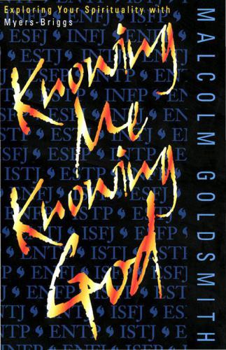 Knowing Me, Knowing God: Exploring Your Spirituality with Myers-Briggs