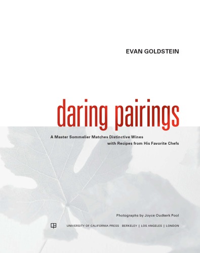 Daring Pairings: a Master Sommelier Matches Distinctive Wines with Recipes from His Favorite Chefs