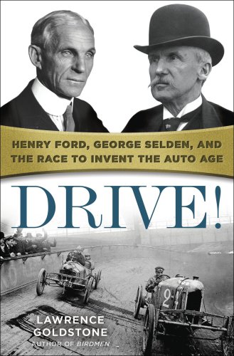 Drive!: Henry Ford, George Selden, and the race to invent the auto age