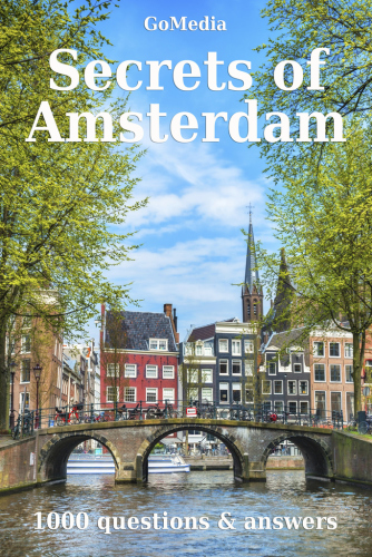 Secrets of Amsterdam: 1000 questions & answers