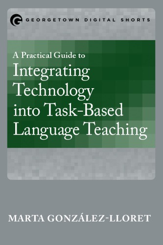 A practical guide to integrating technology into task-based language teaching