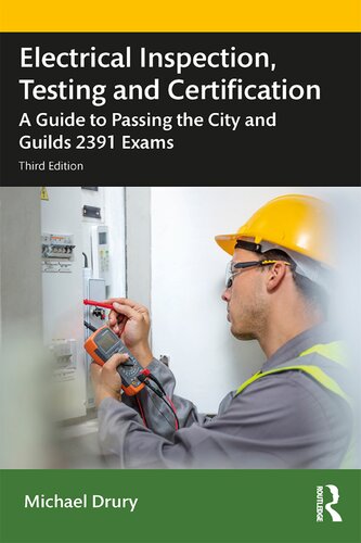 Electrical inspection, testing and certification : a guide to passing the City and Guilds 2391 exams