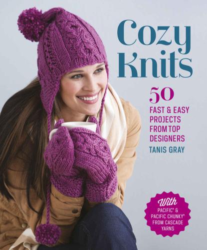 Cozy Knits: 50 Fast & Easy Projects from Top Designers