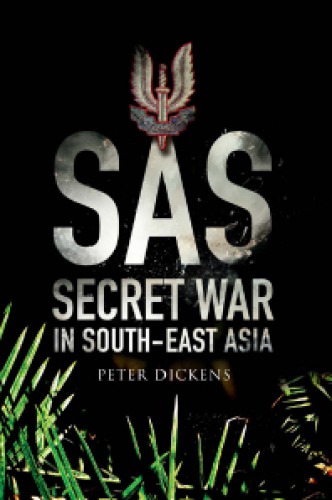 SAS: secret war in South-East Asia: 22 Special Air Service Regiment in the Borneo Campaign, 1963-1966
