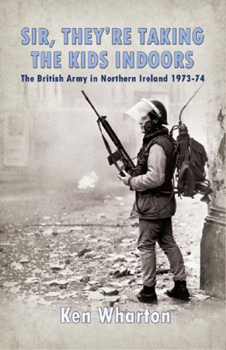 Sir, they're taking the kids indoors': the British Army in Northern Ireland 1973-74