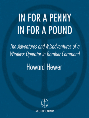In for a penny, in for a pound: the adventures and misadventures of a wireless operator in Bomber Command