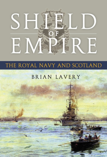 Shield of Empire: the Royal Navy and Scotland