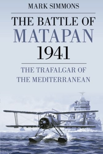 The Battle of Matapan 1941: the Trafalgar of the Mediterranean
