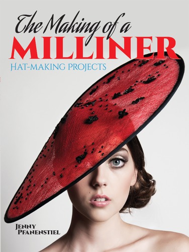 The making of a milliner: hat-making projects
