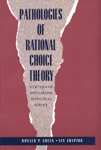 Pathologies of Rational Choice Theory: A Critique of Applications in Political Science