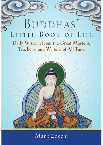 Buddhas' Little Book of Life: Daily Wisdom From the Great Masters, Teachers, and Writers of All Time