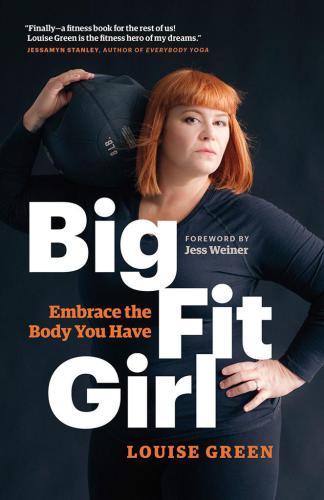Big Fit Girl: Embrace the Body You Have