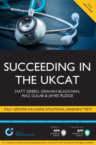 Succeeding in the UKCAT (UK Clinical aptitude test): comprising over 800 practice questions including detailed explanations, two mock tests and comprehensive guidance on how to maximise your score