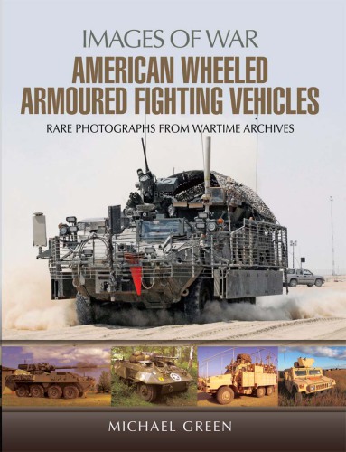 American wheeled armoured fighting vehicles: rare photographs from wartime archives