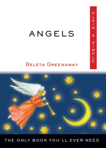 Angels, plain & simple: the only book you'll ever need
