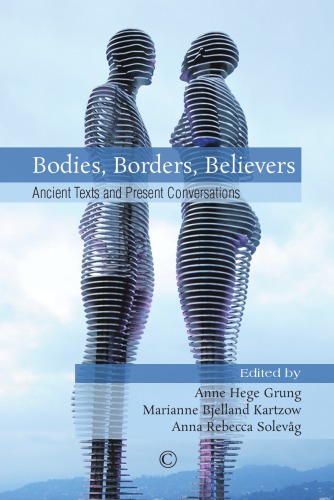 Bodies, borders, believers: ancient texts and present conversations