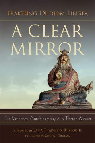 A clear mirror: the visionary autobiography of a Tibetan master