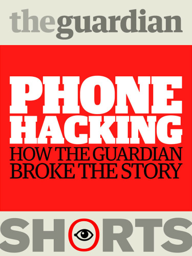 Phone hacking: how the Guardian broke the story