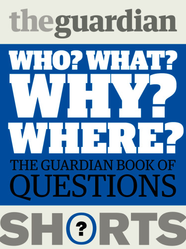 Who? what? why? where?: the Guardian book of questions
