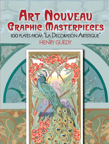 Art Nouveau Graphic Masterpieces: 100 Plates From 'La Decoration Artistique'