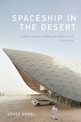 Spaceship in the desert: energy, climate change, and urban design in Abu Dhabi