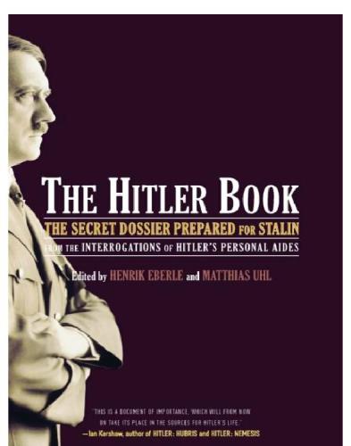 The Hitler book: the secret dossier prepared for Stalin from the interrogations of Otto Guensche and Heinze Linge, Hitler's closest personal aides