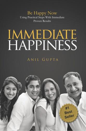 Immediate Happiness: Be Happy NOW Using Practical Steps with Immediate Proven Results