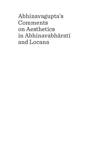 Abhinavagupta’s Comments on Aesthetics in Abhinavabhāratī and Locana