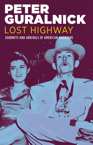 Lost Highway: Journeys & Arrivals of American Musicians