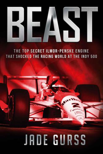 Beast: The Top Secret Ilmor-Penske Race Car That Shocked the World at the 1994 Indy 500