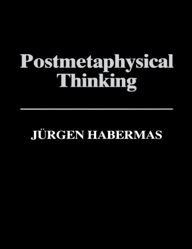 Postmetaphysical thinking: philosophical essays