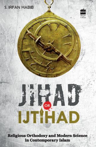 Jihad or ijtihad?: religious orthodoxy and modern science in contemporary Islam