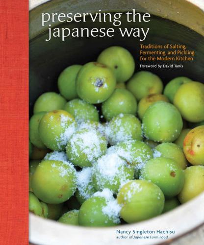 Preserving the Japanese Way: Traditions of Salting, Fermenting and Pickling for the Modern Kitchen