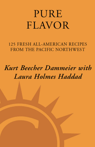 Pure flavor: 125 fresh all-American recipes from the Pacific Northwest