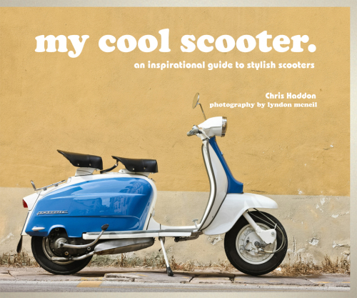 My cool scooter: an inspirational guide to stylish scooters