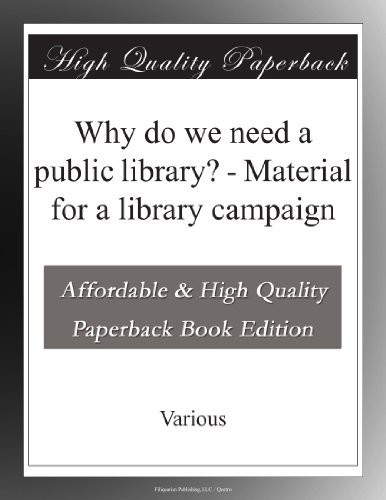 Why Do We Need a Public Library?: Material for a Library Campaign