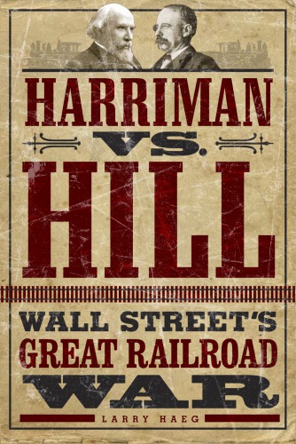 Harriman vs. Hill: Wall Street's great railroad war
