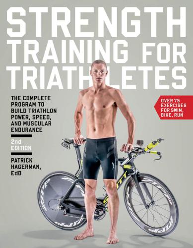 Strength Training for Triathletes: The Complete Program to Build Triathlon Power, Speed, and Muscular Endurance