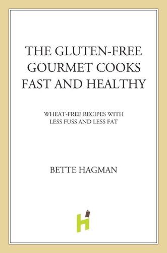 The gluten-free gourmet cooks fast and healthy: wheat-free recipes with less fuss and fat