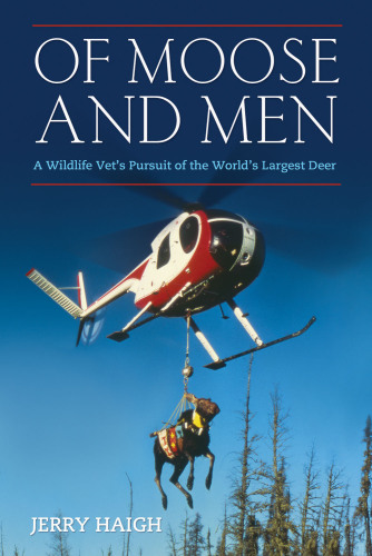 Of moose and men: a wildlife vet's pursuit of the world's largest deer