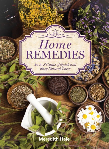 Home remedies: an A-Z guide of quick and easy natural cures