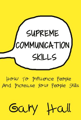 Supreme Communication Skills: How To Influence People And Increase Your People Skills