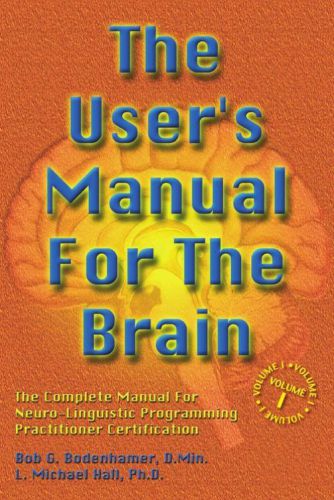 The User's Manual for the Brain Volume I: the complete manual for neurolinguistic programming