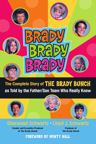 Brady, Brady, Brady: the complete story of The Brady bunch as told by the father/son team who really know