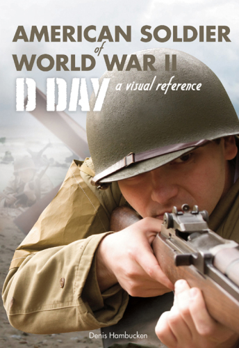 American soldier of World War II, D-Day: a visual reference