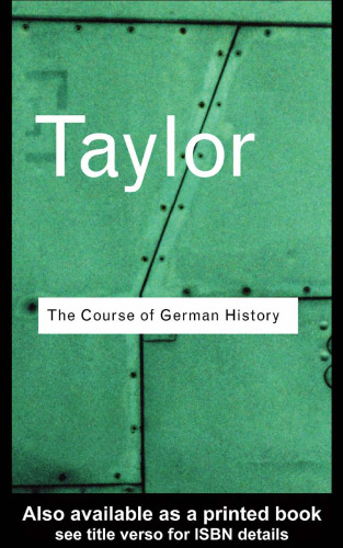 The Course of German History: A Survey of the Development of German History since 1815
